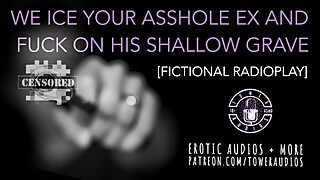 WE ICE YOUR A**HOLE EX [Fictional] [Comedy/Drama] [Radioplay for women]